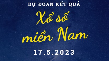 Dự đoán kết quả Xổ số miền Nam hôm nay 17/5/2023