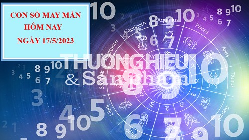 Con số may mắn hôm nay 17/5/2023 theo 12 con giáp: Chọn số vượng tài, đón tiền về túi