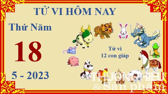 Xem chi tiết tử vi hôm nay Thứ Năm ngày 18/5/2023: Thân túi tiền rủng rỉnh, Ngọ vướng rắc rối