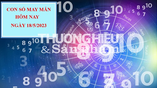 Con số may mắn hôm nay 18/5/2023 theo 12 con giáp: Chọn số vượng tài, đón tiền về túi