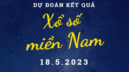 Dự đoán kết quả Xổ số miền Nam hôm nay 18/5/2023